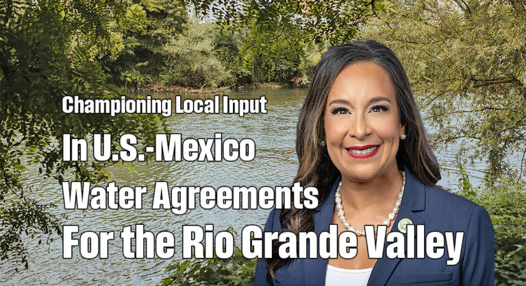 De La Cruz Championing Local Input in U.S.-Mexico Water Agreements for the Rio Grande Valley