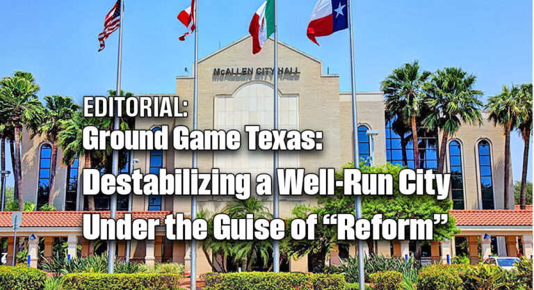 Editorial: Ground Game Texas: Destabilizing a Well-Run City Under the Guise of “Reform”