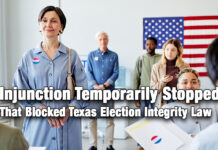 Injunction Temporarily Stopped That Blocked Texas Election Integrity Law