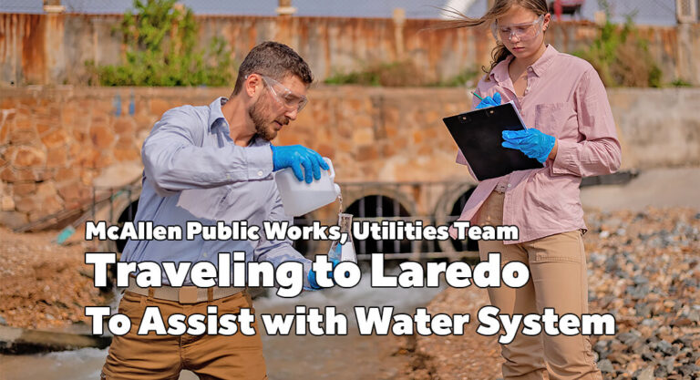McAllen Public Works, Utilities Team Traveling to Laredo to Assist with Water System