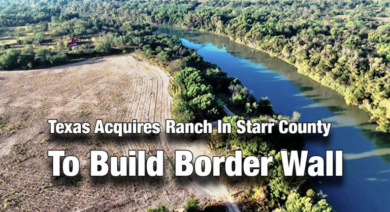 Texas Acquires Ranch In Starr County To Build Border Wall