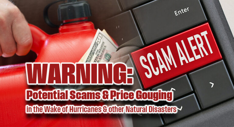 WARNING:  Potential Scams & Price Gouging in the Wake of Hurricanes & other Natural Disasters
