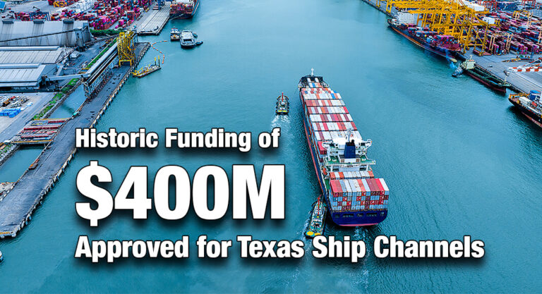 Historic Funding of $400M Approved for Texas Ship Channels