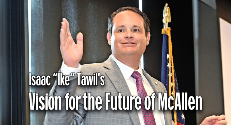 Isaac “Ike” Tawil’s Vision for the Future of McAllen