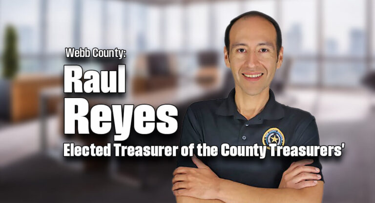 Webb County: Raul Reyes Elected Treasurer of the County Treasurers’