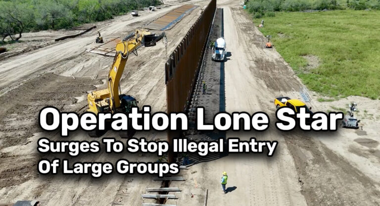 Operation Lone Star Surges To Stop Illegal Entry Of Large Groups