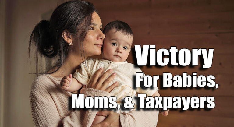 Victory For Babies, Moms, & Taxpayers Who Were Going to Be Forced to Fund Abortion Travel