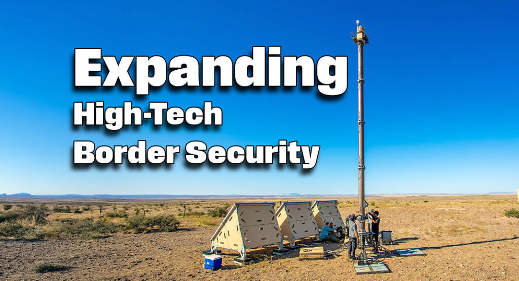 The U.S. Border Patrol in the Big Bend Sector has improved border security operations with the recent deployment of two additional Autonomous Surveillance Towers (ASTs). USCBP image