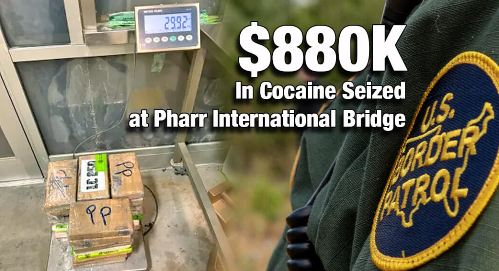 CBP Seizes $880K in Cocaine at Pharr International Bridge - Texas ...