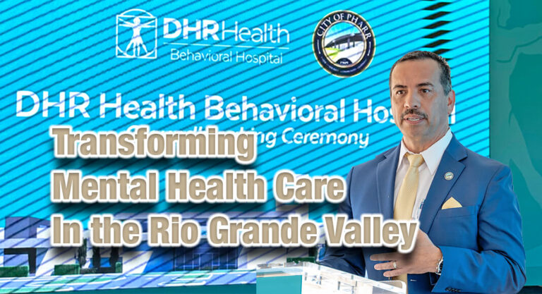 Groundbreaking Marks a Historic Milestone for DHR Health’s Behavioral Hospital in Pharr
