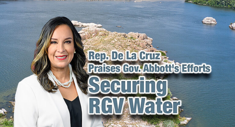 Rep. De La Cruz Praises Gov. Abbott’s Efforts to Secure Rio Grande Valley Water