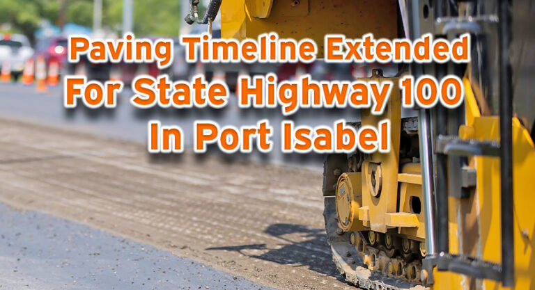 Paving Timeline for State Highway 100 In Port Isabel Extended