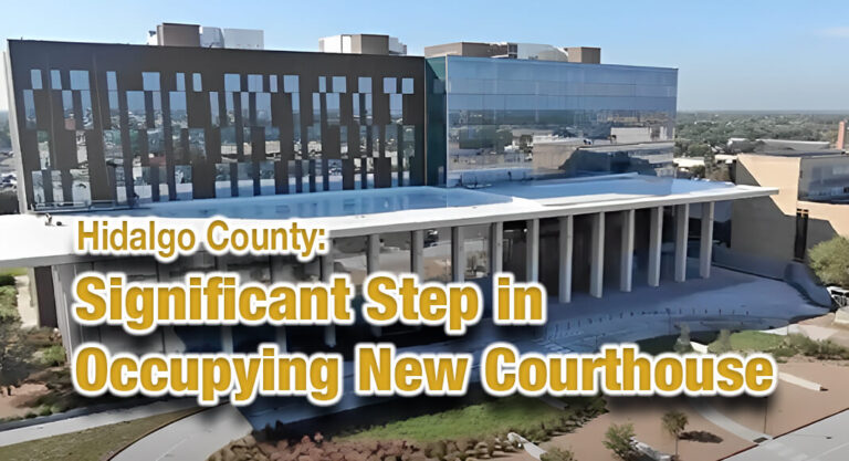 Hidalgo County to Take Significant Step in Occupying New Courthouse
