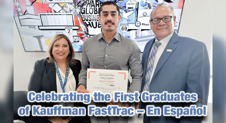 Celebrating the First Graduates of Kauffman FastTrac – En Español at the Pharr Global Business Hub