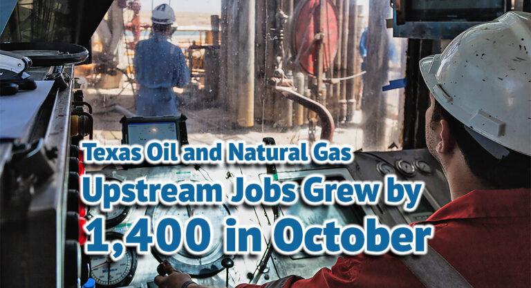 Texas Oil and Natural Gas Upstream Jobs Grew by 1,400 in October