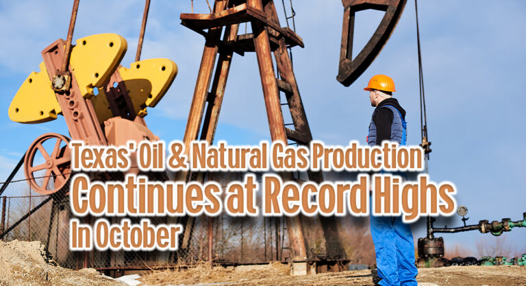 Texas’ Oil & Natural Gas Production Continues at Record Highs in October