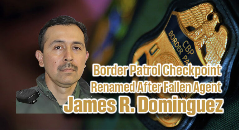 Bill Renaming Border Patrol Checkpoint After Fallen Agent James R. Dominguez Signed into Law 