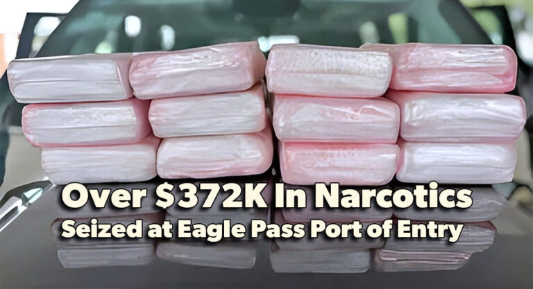 CBP Officers Seize Over $372K In Narcotics At Eagle Pass Port Of Entry
