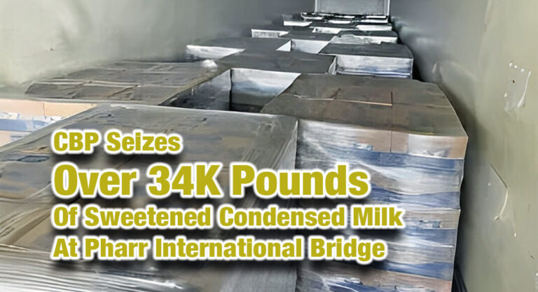 CBP Seizes Over 34K Pounds of Sweetened Condensed Milk at Pharr International Bridge