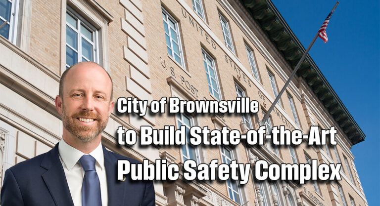 City of Brownsville to Build State-of-the-Art Public Safety Complex