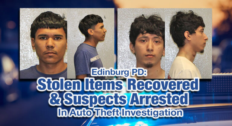 Edinburg PD Recovers Stolen Items & Arrest Suspects in Auto Theft Investigation