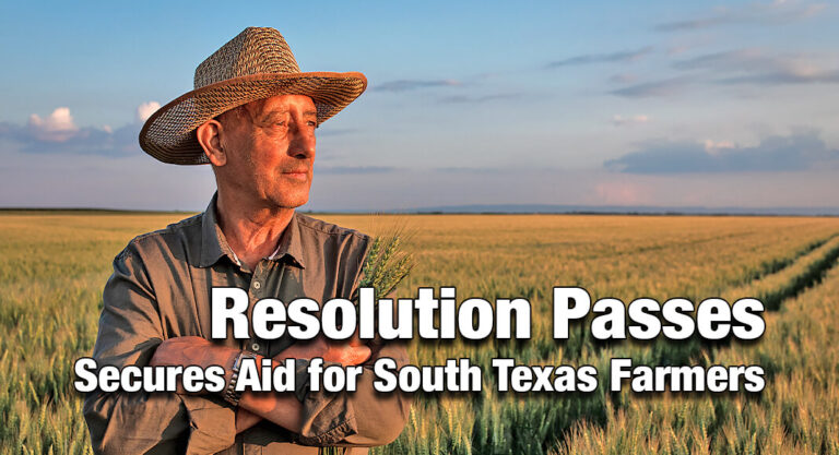 Resolution Passes, Secures Aid for South Texas Farmers
