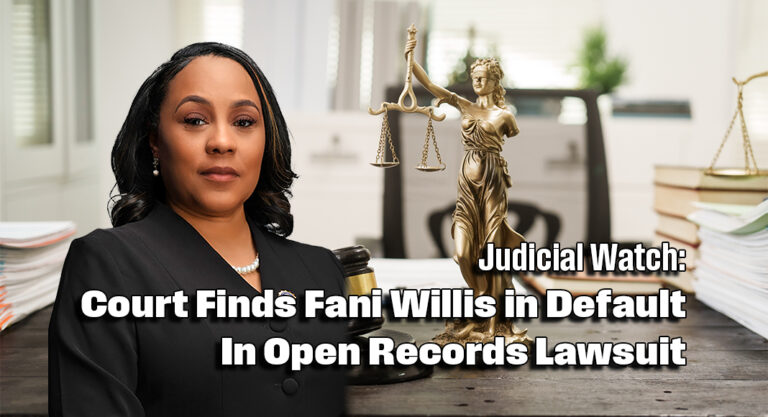 Judicial Watch: Court Finds Fani Willis in Default in Open Records Lawsuit