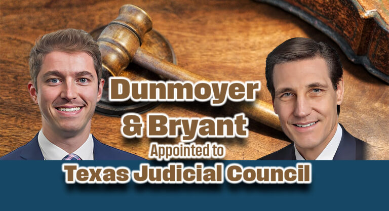 Governor Appoints Dunmoyer & Bryant to Texas Judicial Council