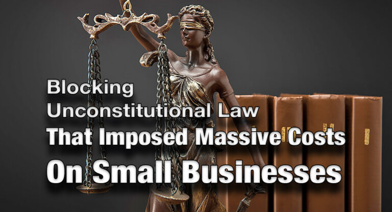 Blocking Unconstitutional Law That Imposed Massive Costs on Small Businesses