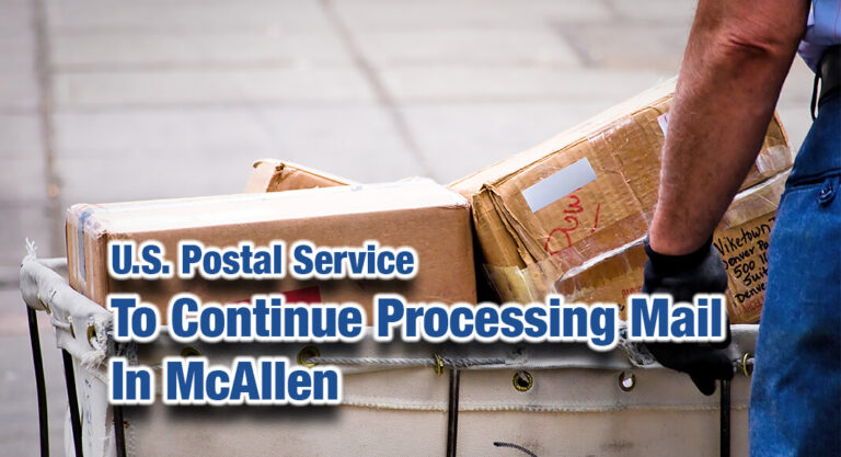 U.S. Postal Service to Continue Processing Mail In McAllen