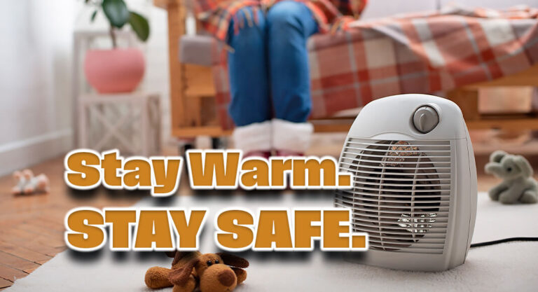 Space Heaters: Stay Warm. Stay Safe. 