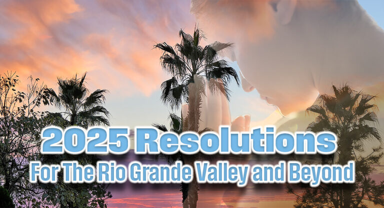 2025 Resolutions for the Rio Grande Valley and Beyond