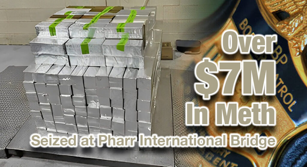 Over $7 Million In Methamphetamine Seized at Pharr International Bridge ...