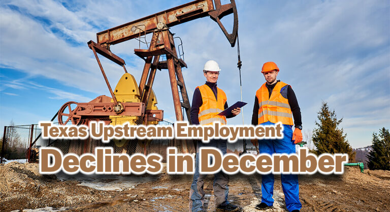 Texas Upstream Employment Declines in December 