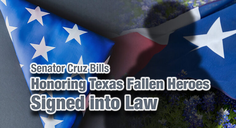 Cruz Bills Honoring Texas Fallen Heroes Signed into Law