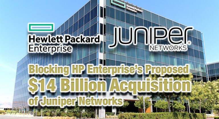Blocking HP Enterprise’s Proposed $14 Billion Acquisition of Juniper Networks