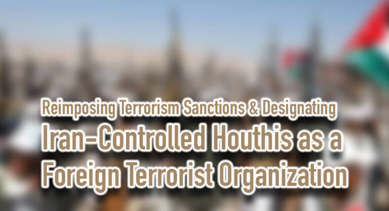 Reimposing Terrorism Sanctions & Designate Iran-Controlled Houthis as a Foreign Terrorist Organization