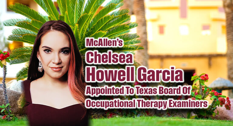 McAllen’s Chelsea Howell Garcia Appointed to Texas Board Of Occupational Therapy Examiners