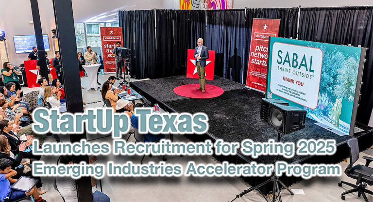 StartUp Texas Launches Recruitment for Spring 2025 Emerging Industries Accelerator Program