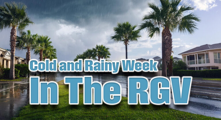 Cold and Rainy Week In The RGV