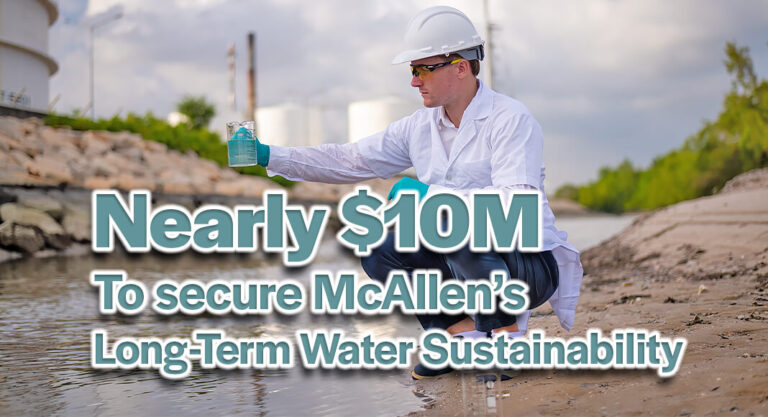 McAllen Public Utility Secures Nearly $10M Federal Grant for Brackish Groundwater Desalination Project