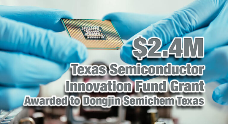 Gov. Announces $2.4M Texas Semiconductor Innovation Fund Grant to Dongjin Semichem Texas