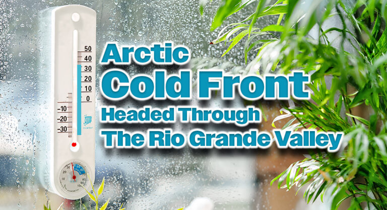 Arctic Cold Front Headed Through The Rio Grande Valley