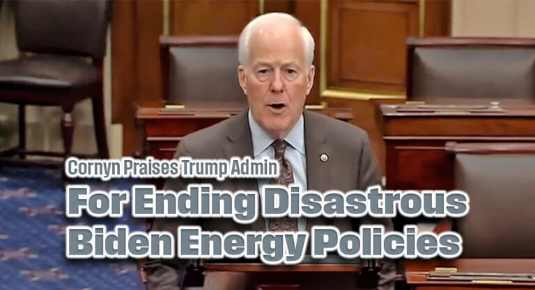 Cornyn Praises Trump Admin for Ending Disastrous Biden Energy Policies