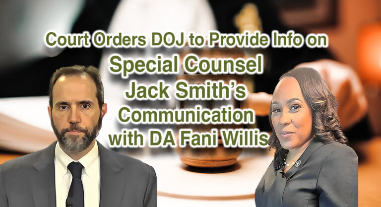 Court Orders DOJ to Provide Info on Special Counsel Jack Smith’s Communication with DA Fani Willis 