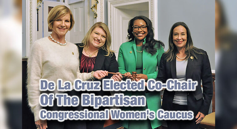 De La Cruz Elected Co-Chair of the Bipartisan Congressional Women’s Caucus