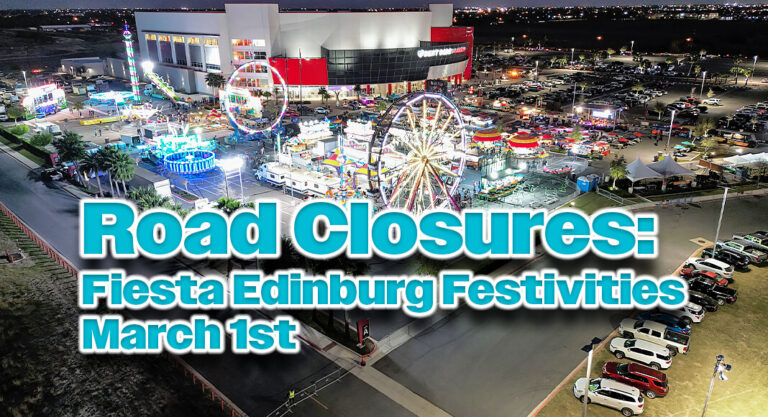 Road Closures for Fiesta Edinburg Festivities, March 1st