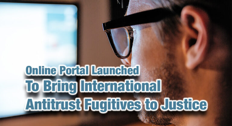 Online Portal Launched to Help Bring International Antitrust Fugitives to Justice