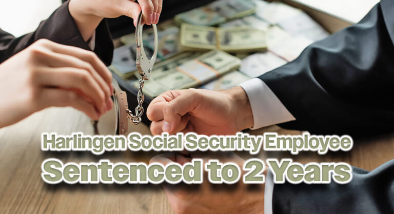 Harlingen Social Security Employee Heads to Prison for 2 Years
