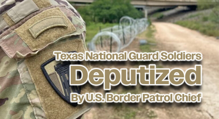 Texas National Guard Soldiers Deputized By U.S. Border Patrol Chief 